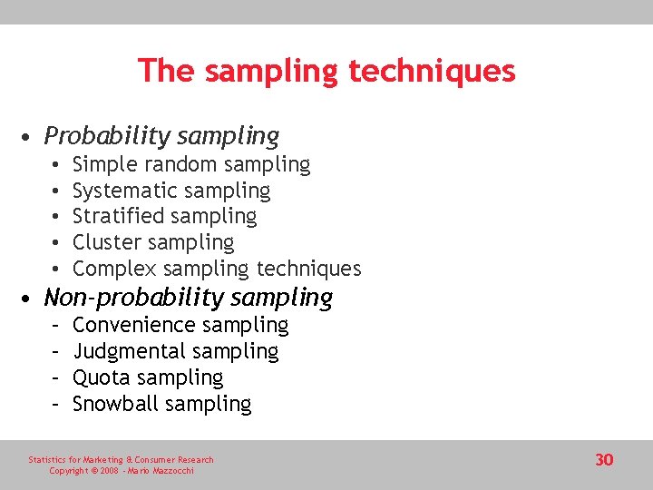 The sampling techniques • Probability sampling • • • Simple random sampling Systematic sampling