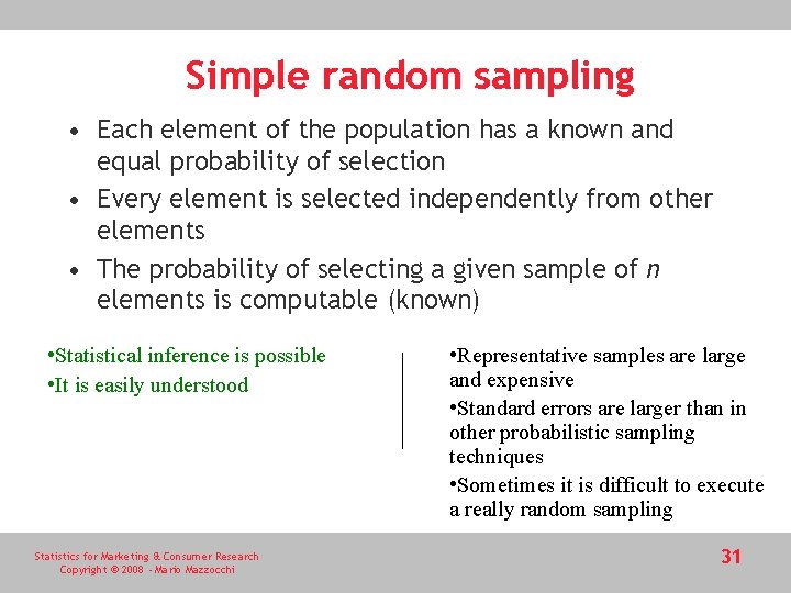 Simple random sampling • Each element of the population has a known and equal