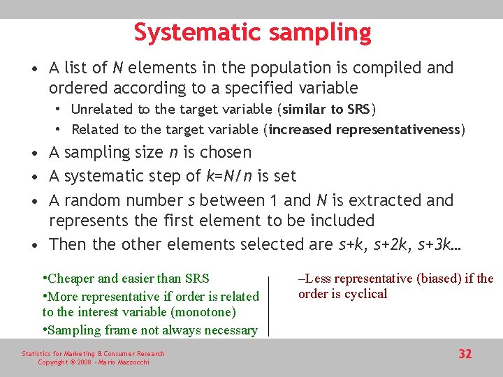 Systematic sampling • A list of N elements in the population is compiled and
