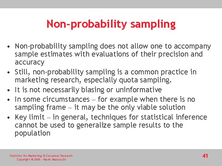 Non-probability sampling • Non-probability sampling does not allow one to accompany sample estimates with