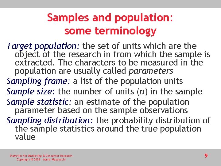 Samples and population: some terminology Target population: the set of units which are the