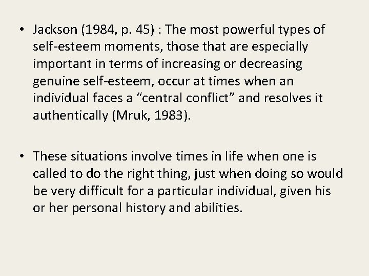  • Jackson (1984, p. 45) : The most powerful types of self-esteem moments,