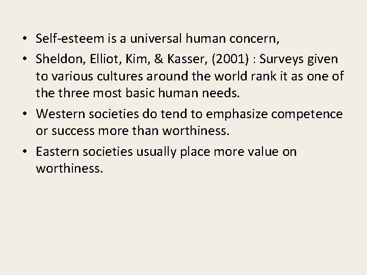  • Self-esteem is a universal human concern, • Sheldon, Elliot, Kim, & Kasser,