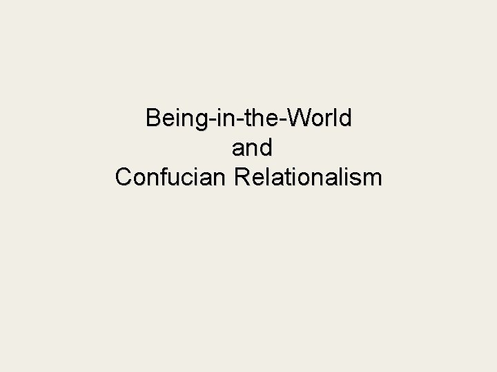 Being-in-the-World and Confucian Relationalism 