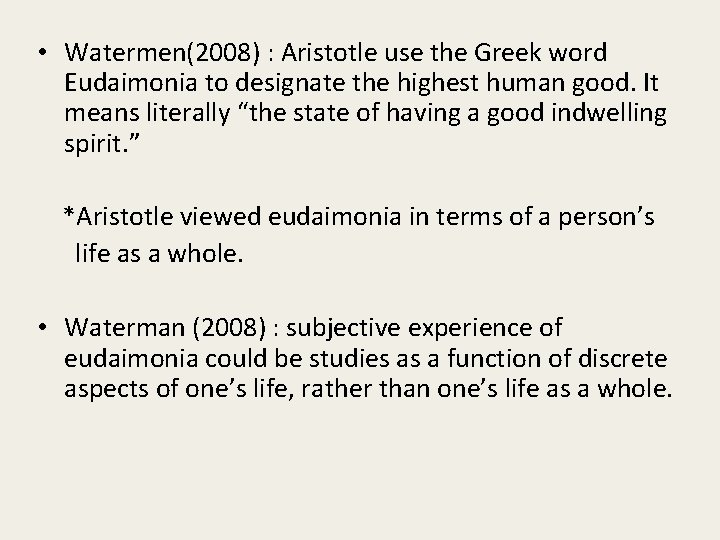  • Watermen(2008) : Aristotle use the Greek word Eudaimonia to designate the highest