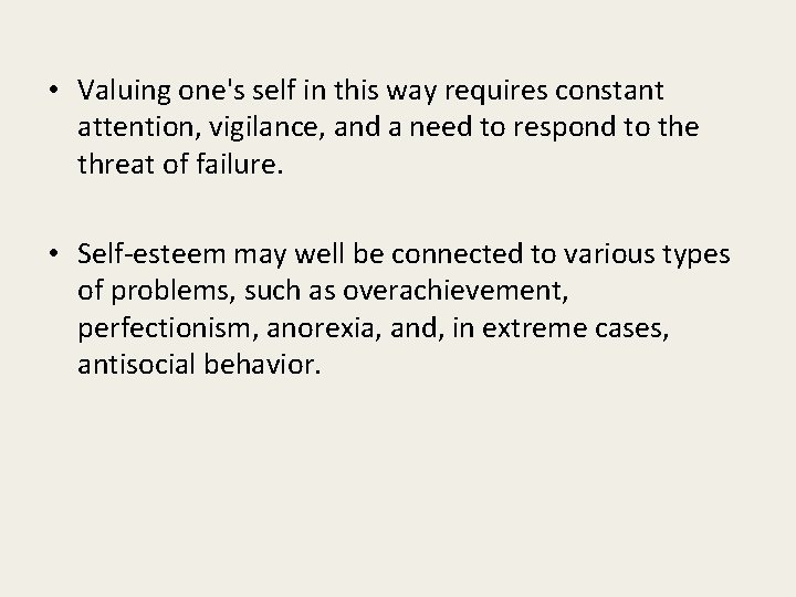  • Valuing one's self in this way requires constant attention, vigilance, and a