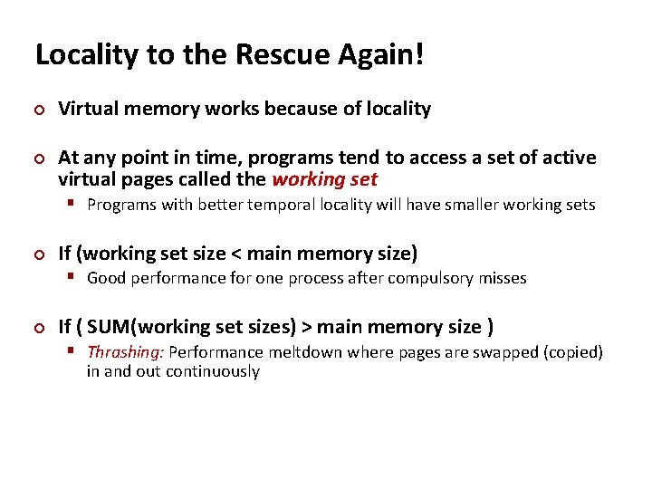 Locality to the Rescue Again! ¢ ¢ Virtual memory works because of locality At