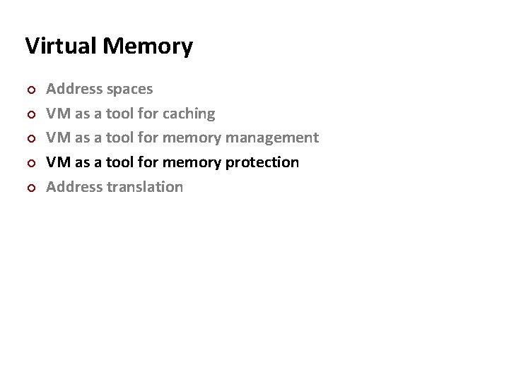 Virtual Memory ¢ ¢ ¢ Address spaces VM as a tool for caching VM