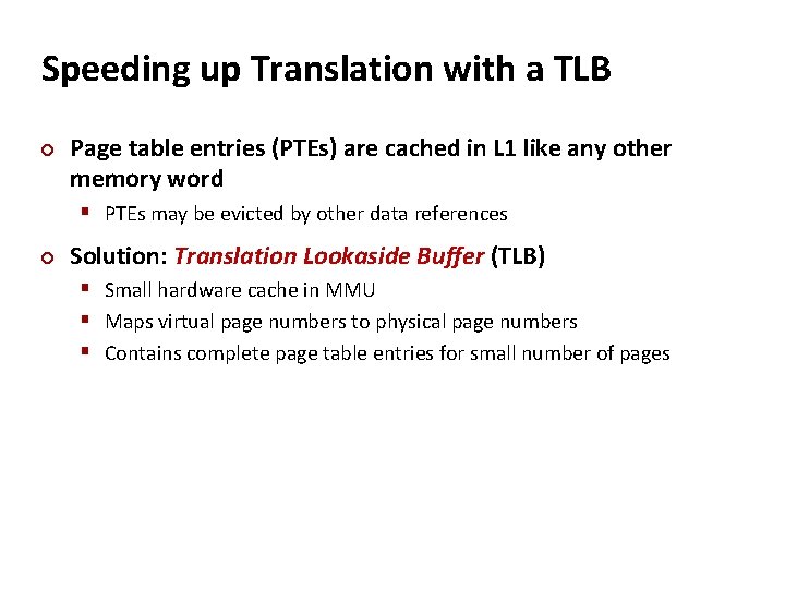 Speeding up Translation with a TLB ¢ Page table entries (PTEs) are cached in