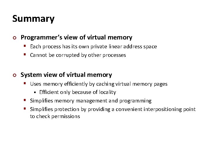 Summary ¢ Programmer’s view of virtual memory § Each process has its own private