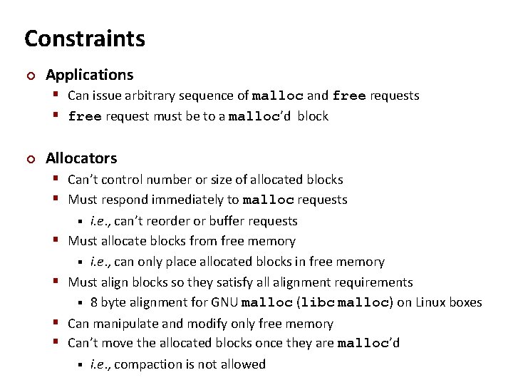 Constraints ¢ Applications § Can issue arbitrary sequence of malloc and free requests §