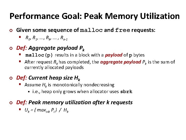 Performance Goal: Peak Memory Utilization ¢ Given some sequence of malloc and free requests: