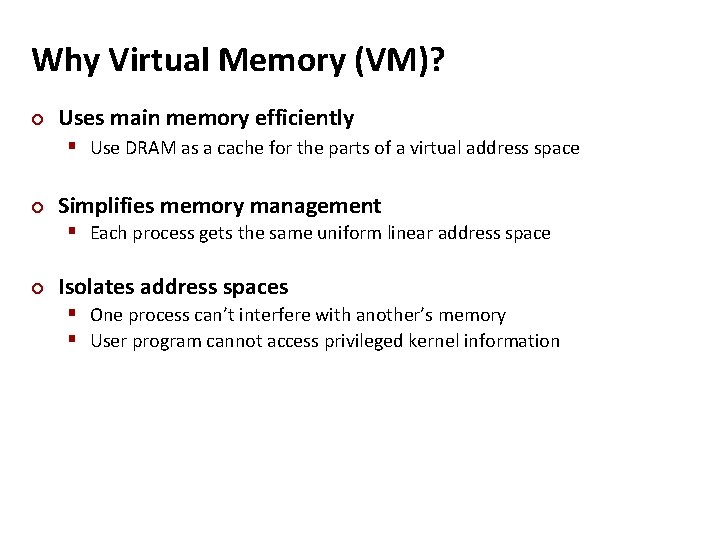 Why Virtual Memory (VM)? ¢ Uses main memory efficiently § Use DRAM as a