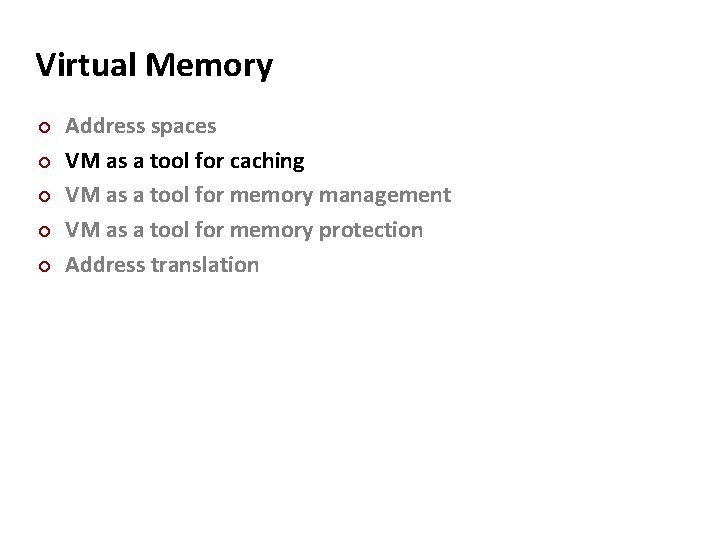 Virtual Memory ¢ ¢ ¢ Address spaces VM as a tool for caching VM