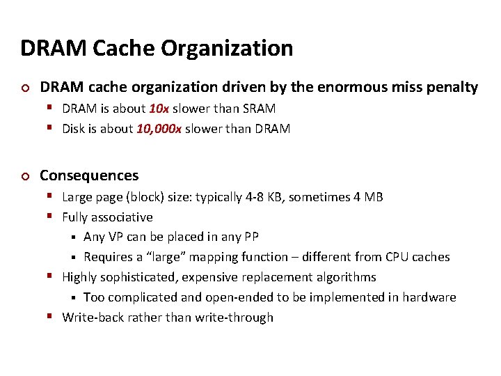 DRAM Cache Organization ¢ DRAM cache organization driven by the enormous miss penalty §