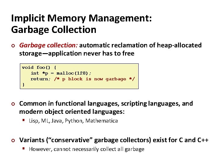 Implicit Memory Management: Garbage Collection ¢ Garbage collection: automatic reclamation of heap-allocated storage—application never