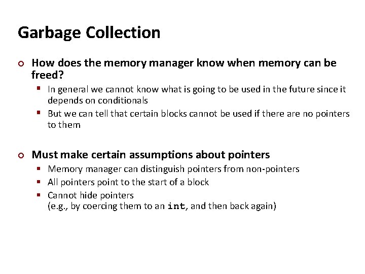 Garbage Collection ¢ How does the memory manager know when memory can be freed?