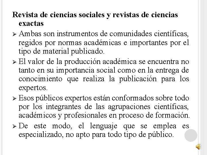 Revista de ciencias sociales y revistas de ciencias exactas Ø Ambas son instrumentos de