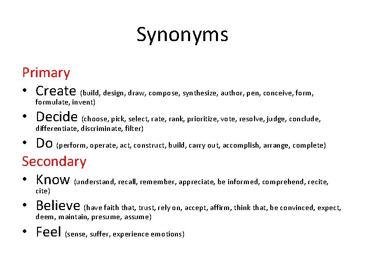 Synonyms Primary • Create (build, design, draw, compose, synthesize, author, pen, conceive, formulate, invent)