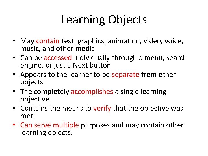 Learning Objects • May contain text, graphics, animation, video, voice, music, and other media