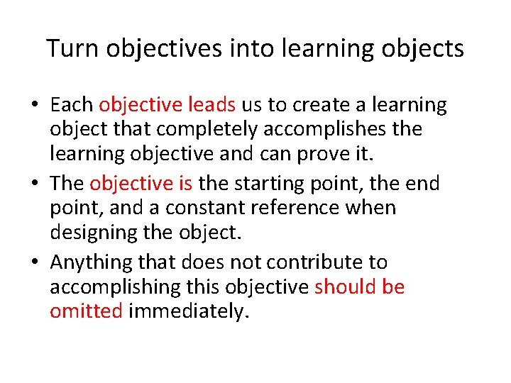 Turn objectives into learning objects • Each objective leads us to create a learning