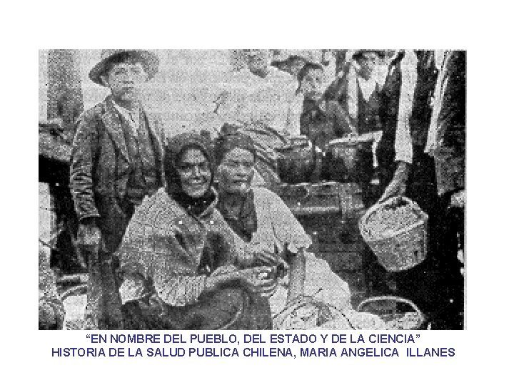 “EN NOMBRE DEL PUEBLO, DEL ESTADO Y DE LA CIENCIA” HISTORIA DE LA SALUD