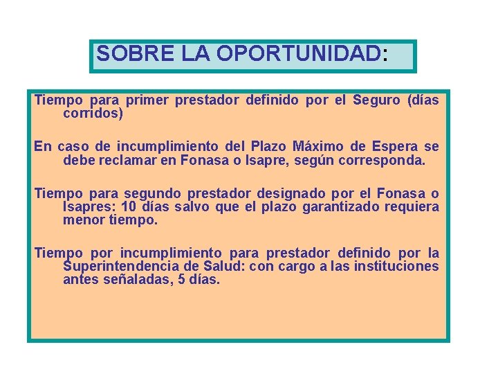 SOBRE LA OPORTUNIDAD: Tiempo para primer prestador definido por el Seguro (días corridos) En