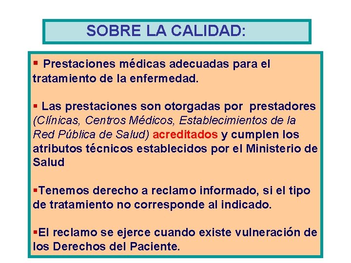 SOBRE LA CALIDAD: § Prestaciones médicas adecuadas para el tratamiento de la enfermedad. §