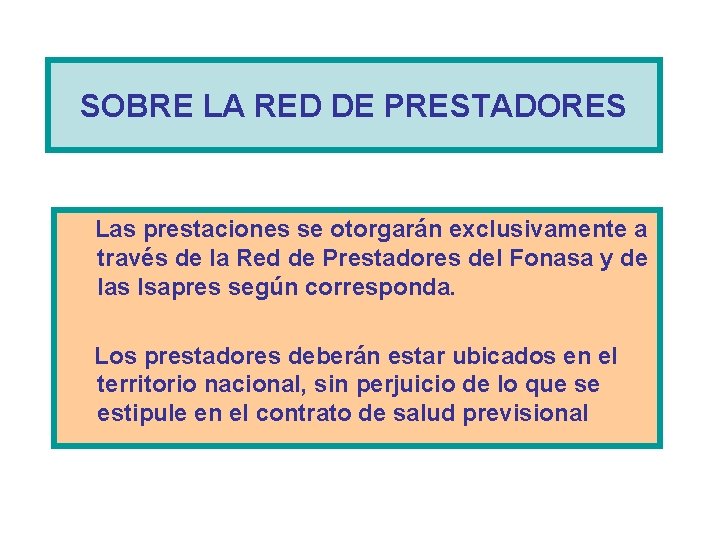 SOBRE LA RED DE PRESTADORES Las prestaciones se otorgarán exclusivamente a través de la