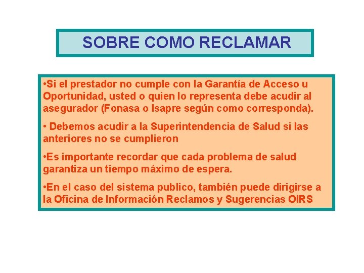 SOBRE COMO RECLAMAR • Si el prestador no cumple con la Garantía de Acceso