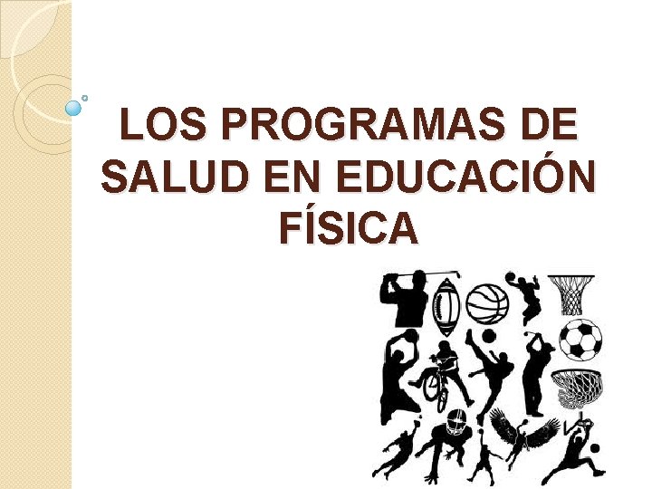 LOS PROGRAMAS DE SALUD EN EDUCACIÓN FÍSICA 