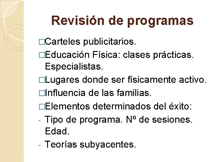 Revisión de programas �Carteles publicitarios. �Educación Física: clases prácticas. Especialistas. �Lugares donde ser físicamente