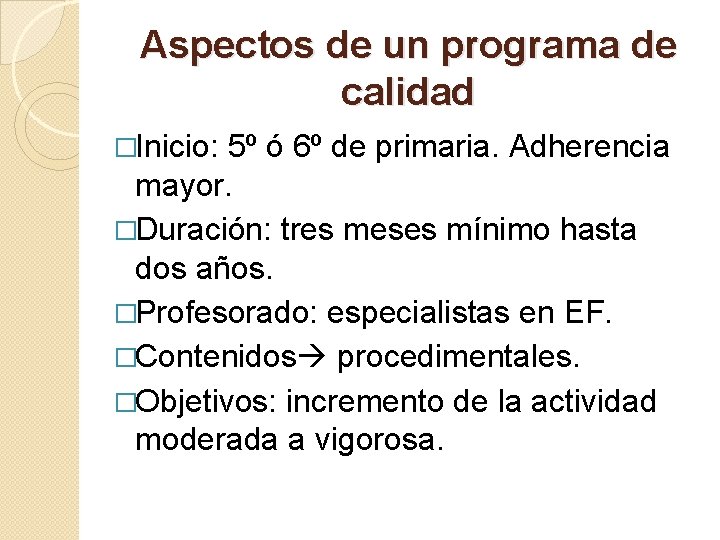 Aspectos de un programa de calidad �Inicio: 5º ó 6º de primaria. Adherencia mayor.