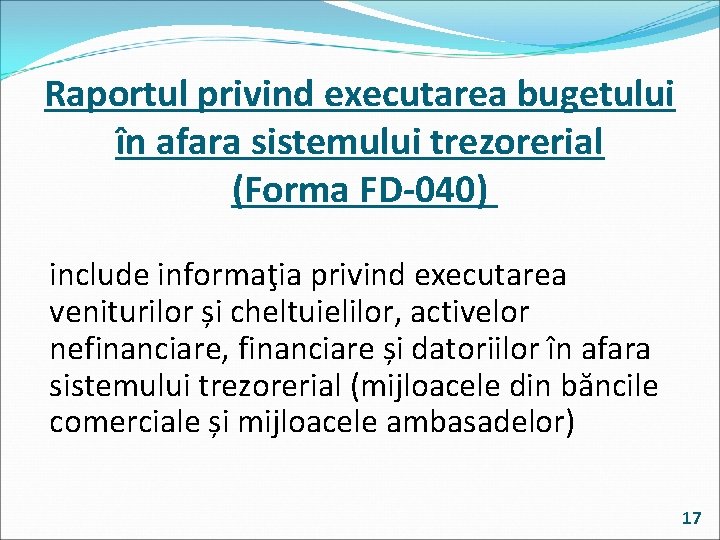 Raportul privind executarea bugetului în afara sistemului trezorerial (Forma FD-040) include informaţia privind executarea