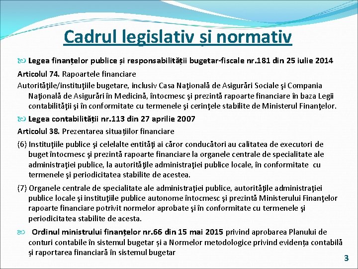 Cadrul legislativ și normativ Legea finanțelor publice și responsabilității bugetar-fiscale nr. 181 din 25