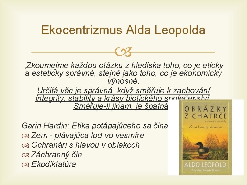 Ekocentrizmus Alda Leopolda „Zkoumejme každou otázku z hlediska toho, co je eticky a esteticky