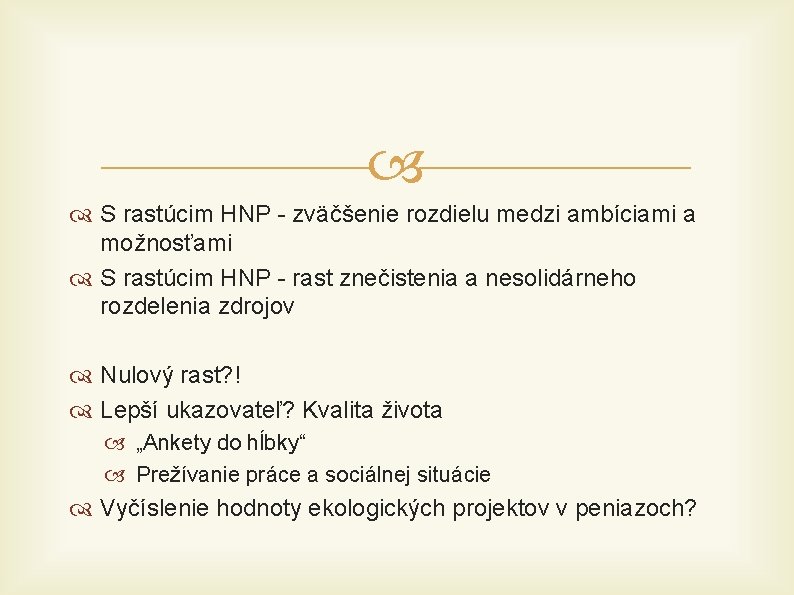  S rastúcim HNP - zväčšenie rozdielu medzi ambíciami a možnosťami S rastúcim HNP