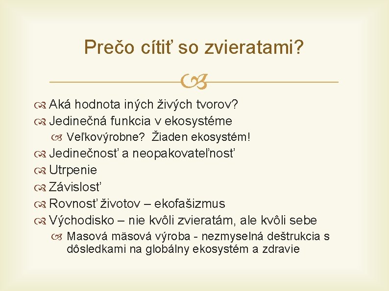 Prečo cítiť so zvieratami? Aká hodnota iných živých tvorov? Jedinečná funkcia v ekosystéme Veľkovýrobne?