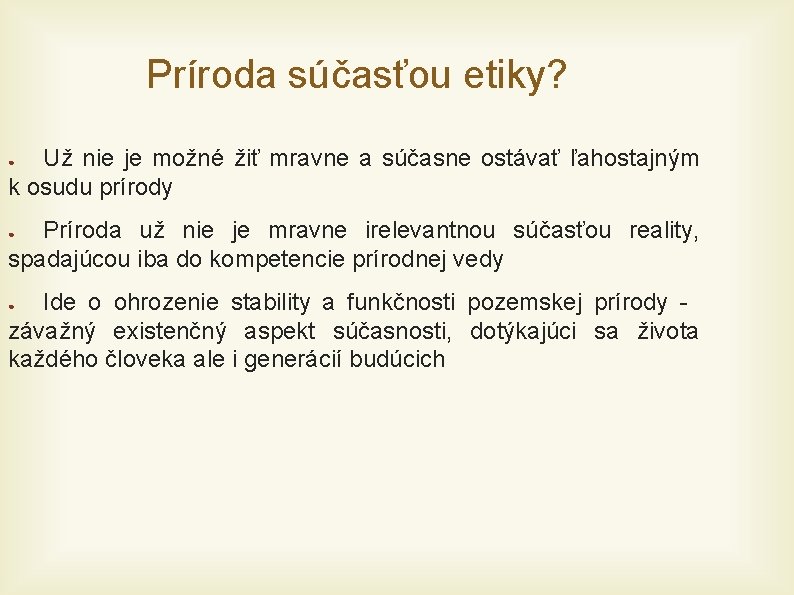 Príroda súčasťou etiky? Už nie je možné žiť mravne a súčasne ostávať ľahostajným k