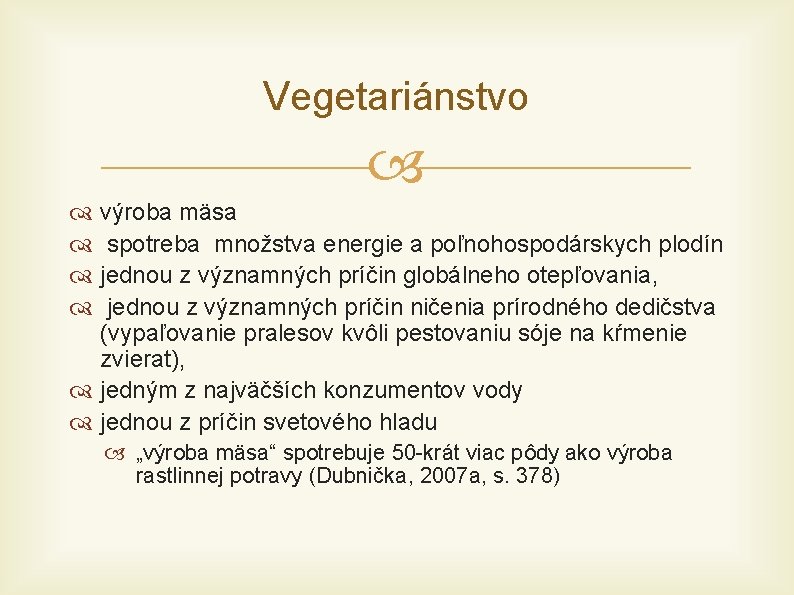 Vegetariánstvo výroba mäsa spotreba množstva energie a poľnohospodárskych plodín jednou z významných príčin globálneho