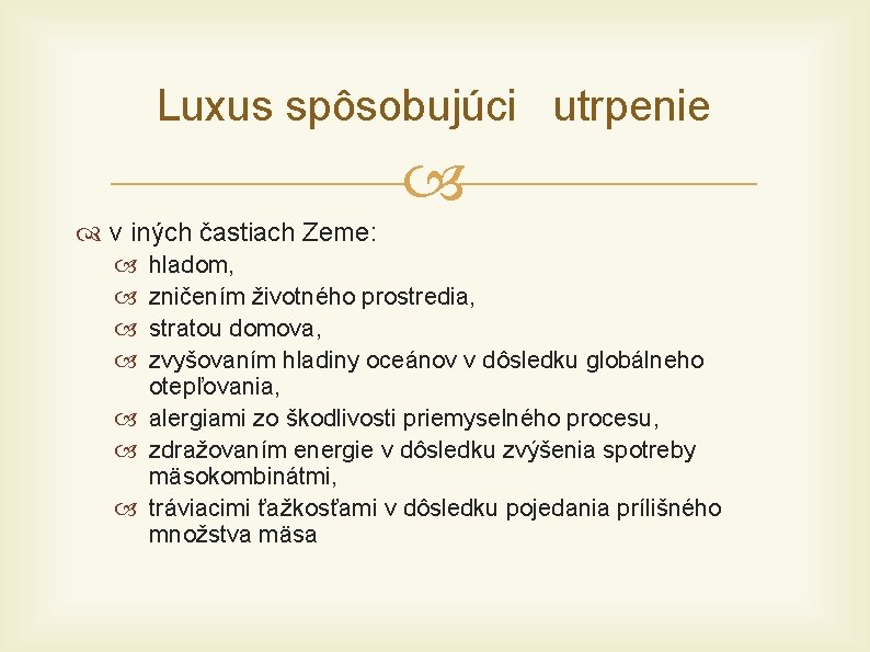Luxus spôsobujúci utrpenie v iných častiach Zeme: hladom, zničením životného prostredia, stratou domova, zvyšovaním
