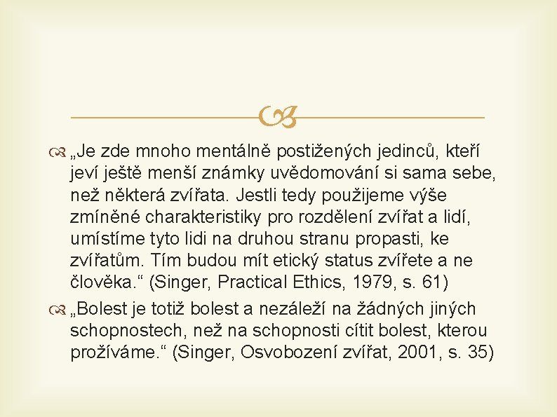  „Je zde mnoho mentálně postižených jedinců, kteří jeví ještě menší známky uvědomování si
