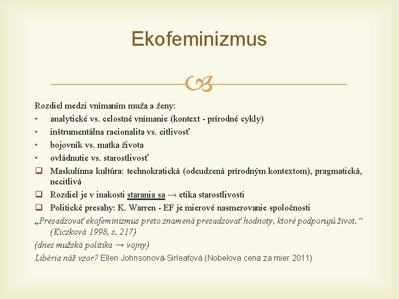 Ekofeminizmus Rozdiel medzi vnímaním muža a ženy: • analytické vs. celostné vnímanie (kontext -