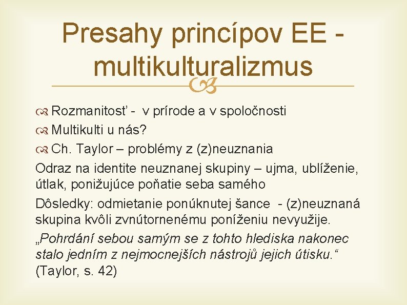 Presahy princípov EE - multikulturalizmus Rozmanitosť - v prírode a v spoločnosti Multikulti u