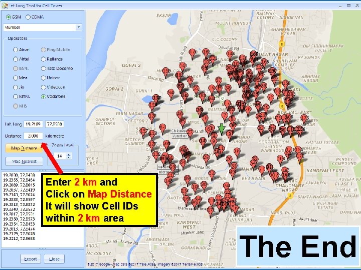 Enter 2 km and Click on Map Distance It will show Cell IDs within