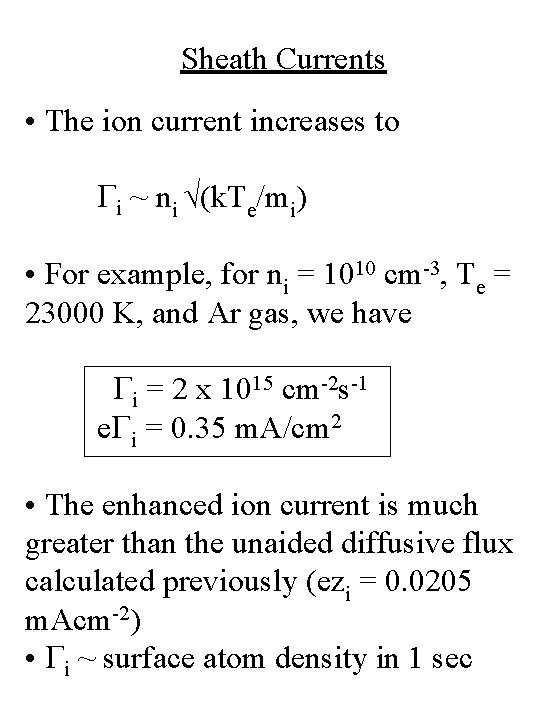 Sheath Currents • The ion current increases to Gi ~ ni √(k. Te/mi) • Sheath Currents • The ion current increases to Gi ~ ni √(k. Te/mi) •