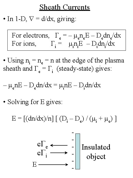 Sheath Currents • In 1 -D, = d/dx, giving: For electrons, Ge = – Sheath Currents • In 1 -D, = d/dx, giving: For electrons, Ge = –