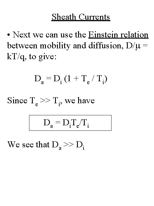 Sheath Currents • Next we can use the Einstein relation between mobility and diffusion, Sheath Currents • Next we can use the Einstein relation between mobility and diffusion,