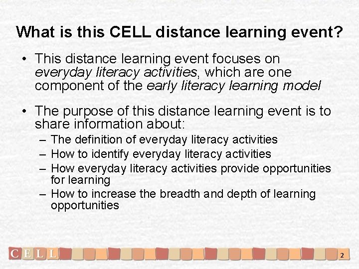 What is this CELL distance learning event? • This distance learning event focuses on