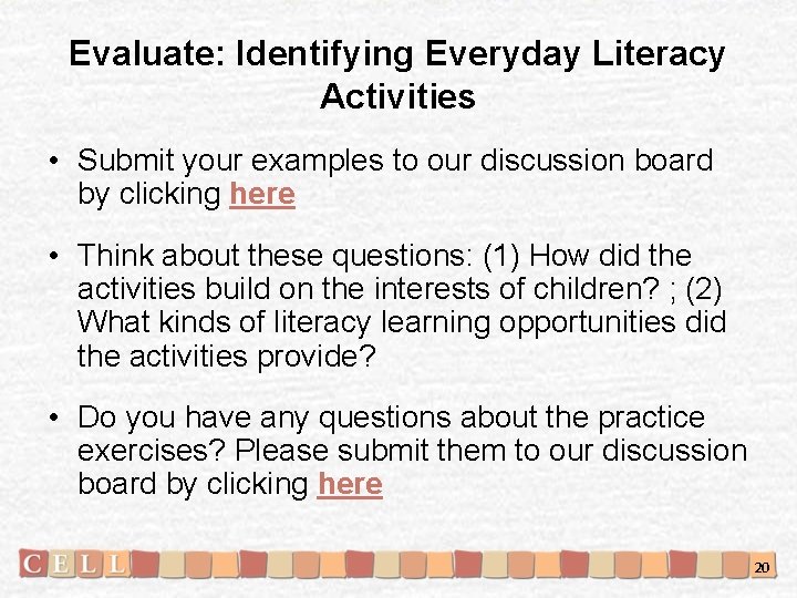 Evaluate: Identifying Everyday Literacy Activities • Submit your examples to our discussion board by